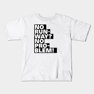 Cool Text Design No Runway No Problem Kids T-Shirt